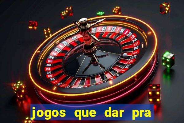 jogos que dar pra ganhar dinheiro